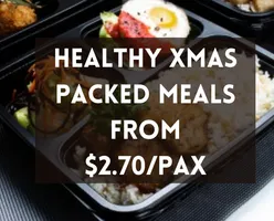 Healthy Xmas Packed Meals from $2.70/Pax